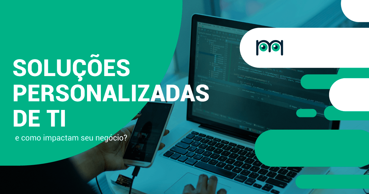 Como As Soluções Personalizadas De Ti Impactam Seu Negócio Blog Da