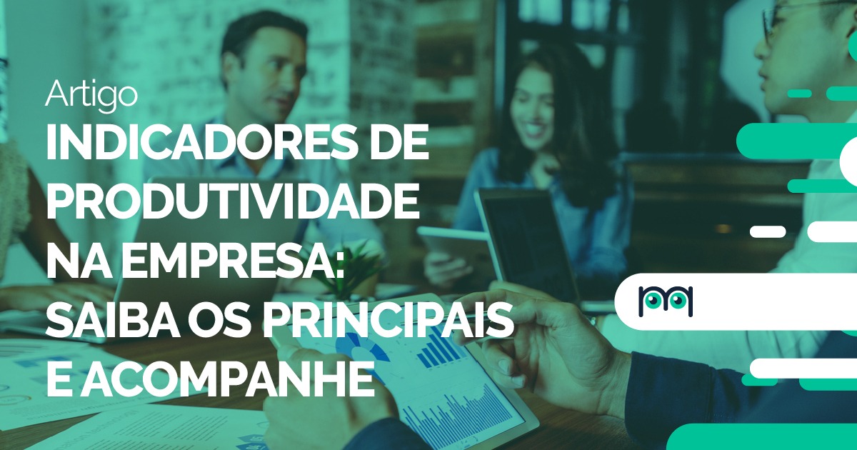 Indicadores De Produtividade Na Empresa Saiba Os Principais E Acompanhe Blog Da Milvus 8979